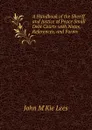 A Handbook of the Sheriff and Justice of Peace Small Debt Courts - John M'Kie Lees