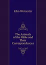 The Animals of the Bible and Their Correspondences - John Worcester