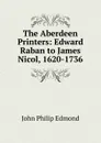 The Aberdeen Printers - John Philip Edmond