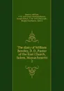 The diary of William Bentley, D. D.,Pastor of the East Church, Salem, Massachusetts - William Bentley