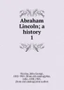 Abraham Lincoln - John George Nicolay