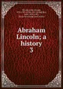 Abraham Lincoln - John George Nicolay