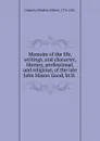 Memoirs of the life, writings, and character, literary, professional, and religious, of the late John Mason Good, M.D. - Olinthus Gilbert Gregory