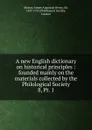 A new English dictionary on historical principles - James Augustus Henry Murray