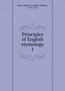 Principles of English etymology - Walter W. Skeat
