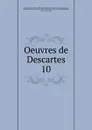 Oeuvres de Descartes - René Descartes
