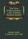 The Vicar of Morwenstow - S. Baring-Gould