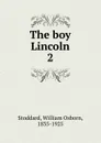 The boy Lincoln - William Osborn Stoddard