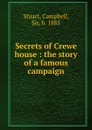 Secrets of Crewe house - Campbell Stuart