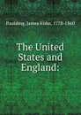 The United States and England - Paulding James Kirke