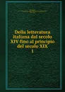 Della letteratura italiana dal secolo XIV fino al principio del secolo XIX - J. C. L. Simonde de Sismondi