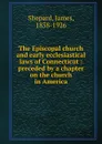 The Episcopal church and early ecclesiastical laws of Connecticut - James Shepard