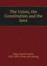 The Union, the Constitution and the laws - Daniel Clarke Eddy