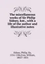 The miscellaneous works of Sir Philip Sidney, knt. - Philip Sidney
