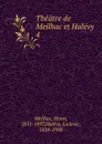 Theatre de Meilhac et Halevy - Henri Meilhac