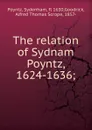 The relation of Sydnam Poyntz, 1624-1636 - Sydenham Poyntz