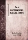 Les romanciers naturalistes - Zola Emile