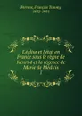 L.eglise et l.etat en France sous le regne de Henri 4 et la regence de Marie de Medicis - François Tommy Perrens