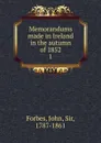 Memorandums made in Ireland in the autumn of 1852 - John Forbes