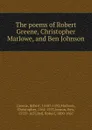 The poems of Robert Greene, Christopher Marlowe, and Ben Johnson - Robert Greene