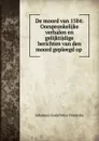 De moord van 1584 - Johannes Godefridus Frederiks