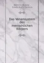Das Venensystem des menschlichen Korpers - Wilhelm Braune