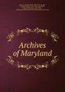 Archives of Maryland - William Hand Browne