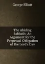 The Abiding Sabbath - George Elliott