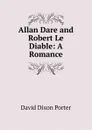 Allan Dare and Robert Le Diable - David Dixon Porter