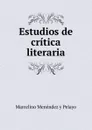 Estudios de critica literaria - Marcelino Menéndez y Pelayo