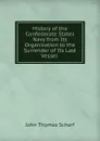 History of the Confederate States Navy from Its Organization to the Surrender of Its Last Vessel - John Thomas Scharf