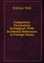 Compulsory Vaccination in England - William Tebb