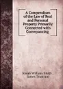 A Compendium of the Law of Real and Personal Property Primarily Connected - Josiah William Smith