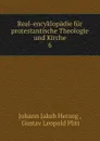 Real-encyklopadie fur protestantische Theologie und Kirche - Herzog Johann Jakob