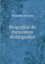 Biografias de mexicanos distinguidos - Francisco de Sosa