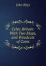 Celtic Britain - John Rhys