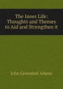 The Inner Life - John Greenleaf Adams