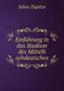 Einfuhrung in das Studium des Mittelh ochdeutschen - Julius Zupitza