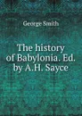 The history of Babylonia - George Smith