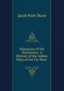 Massacres of the Mountains - Jacob Piatt Dunn
