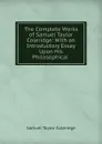 The Complete Works of Samuel Taylor Coleridge - Samuel Taylor Coleridge
