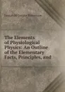 The Elements of Physiological Physics - Joseph M'Gregor Robertson