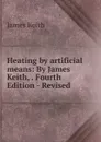 Heating by artificial means - James Keith