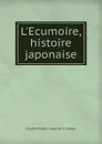 L.Ecumoire, histoire japonaise - Claude-Prosper Jolyot de Crébillon