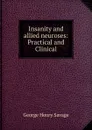 Insanity and allied neuroses - George Henry Savage