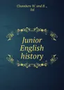 Junior English history - Chambers W and R