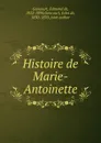 Histoire de Marie-Antoinette - Edmond de Goncourt