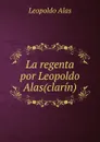 La regenta por Leopoldo Alas(clarin). - Leopoldo Alas