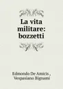 La vita militare - Edmondo de Amicis