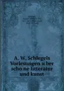 A. W. Schlegels Vorlesungen uber schone litteratur und kunst - August Wilhelm von Schlegel
